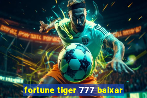 fortune tiger 777 baixar